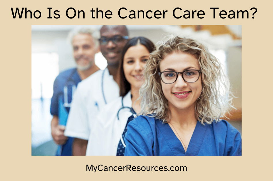 women and men in medical scrubs indicating who is on the cancer care team